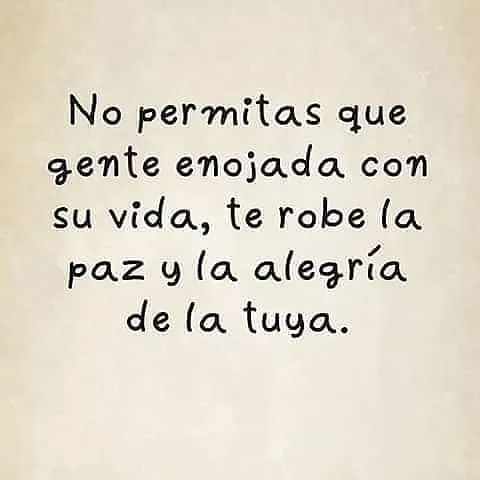 No permitas que gente enojada con su vida. . .