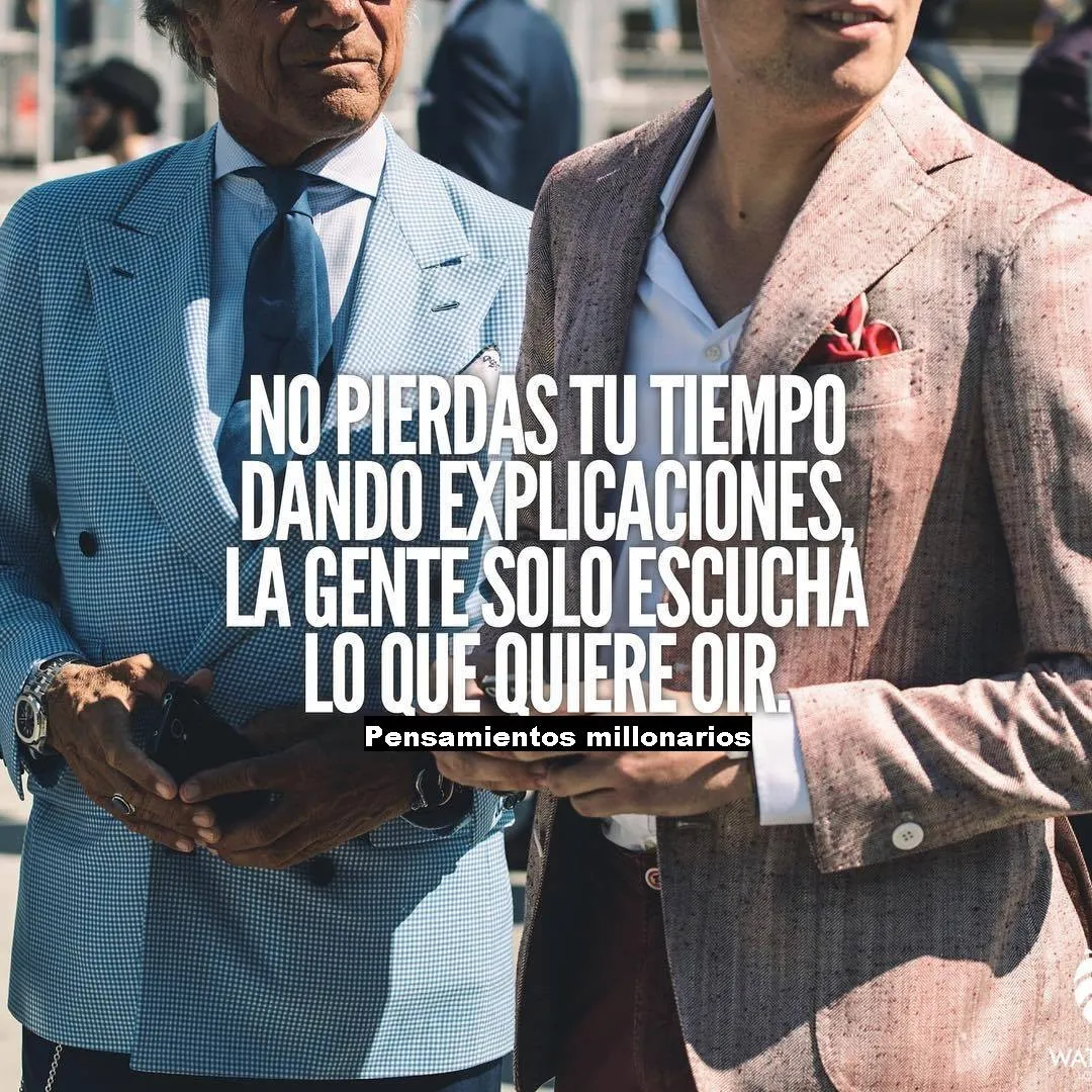 No pierdas tu tiempo dando explicaciones.