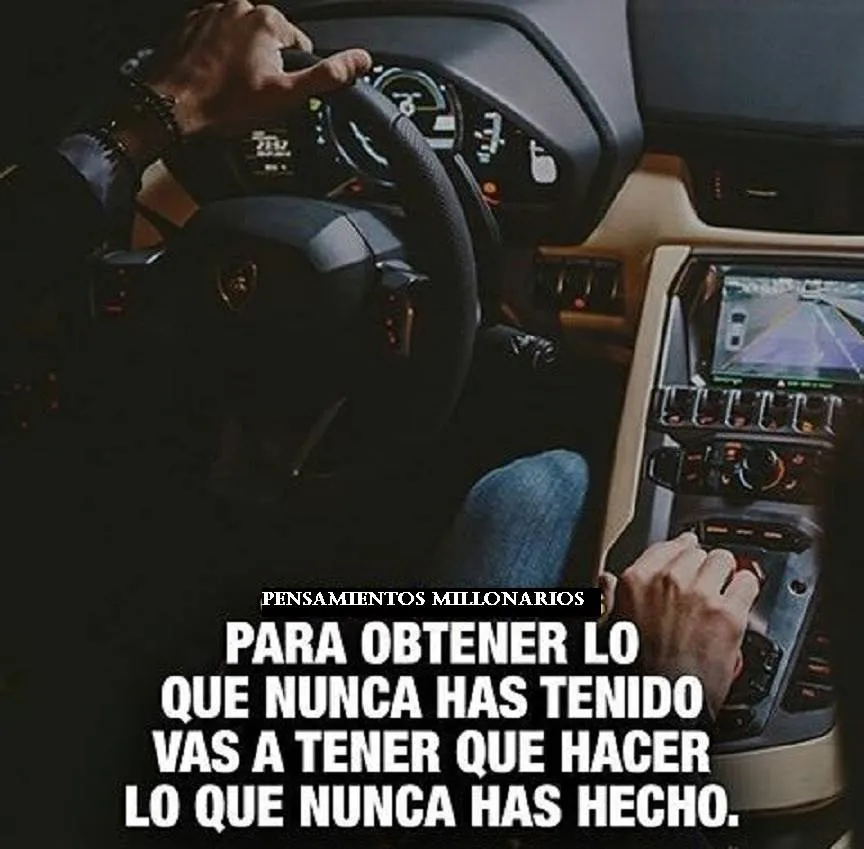 Para obtener lo que nunca has tenido vas a tener que hacer lo que nunca has hecho.