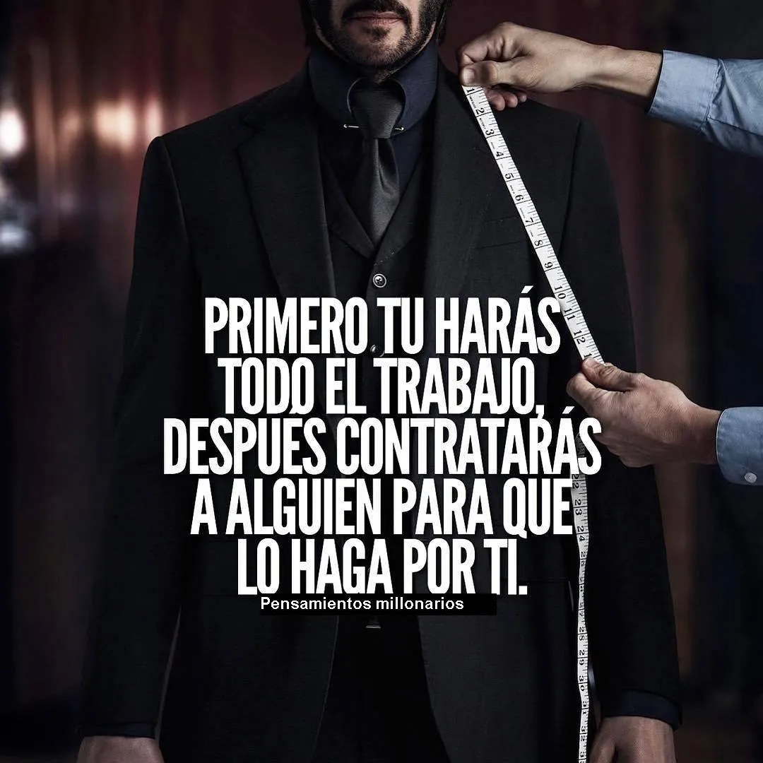 Primero tú harás todo el trabajo.