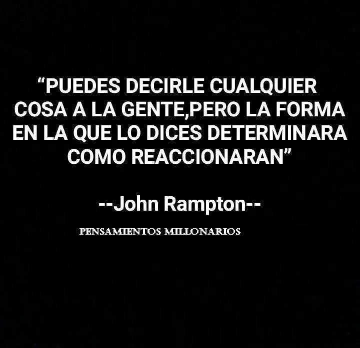 Puedes decirle cualquier cosa a la gente. . .