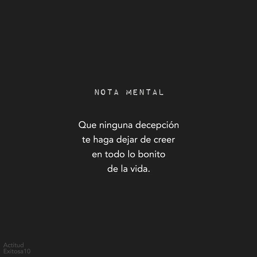 Que ninguna decepción te haga dejar de creer. . .