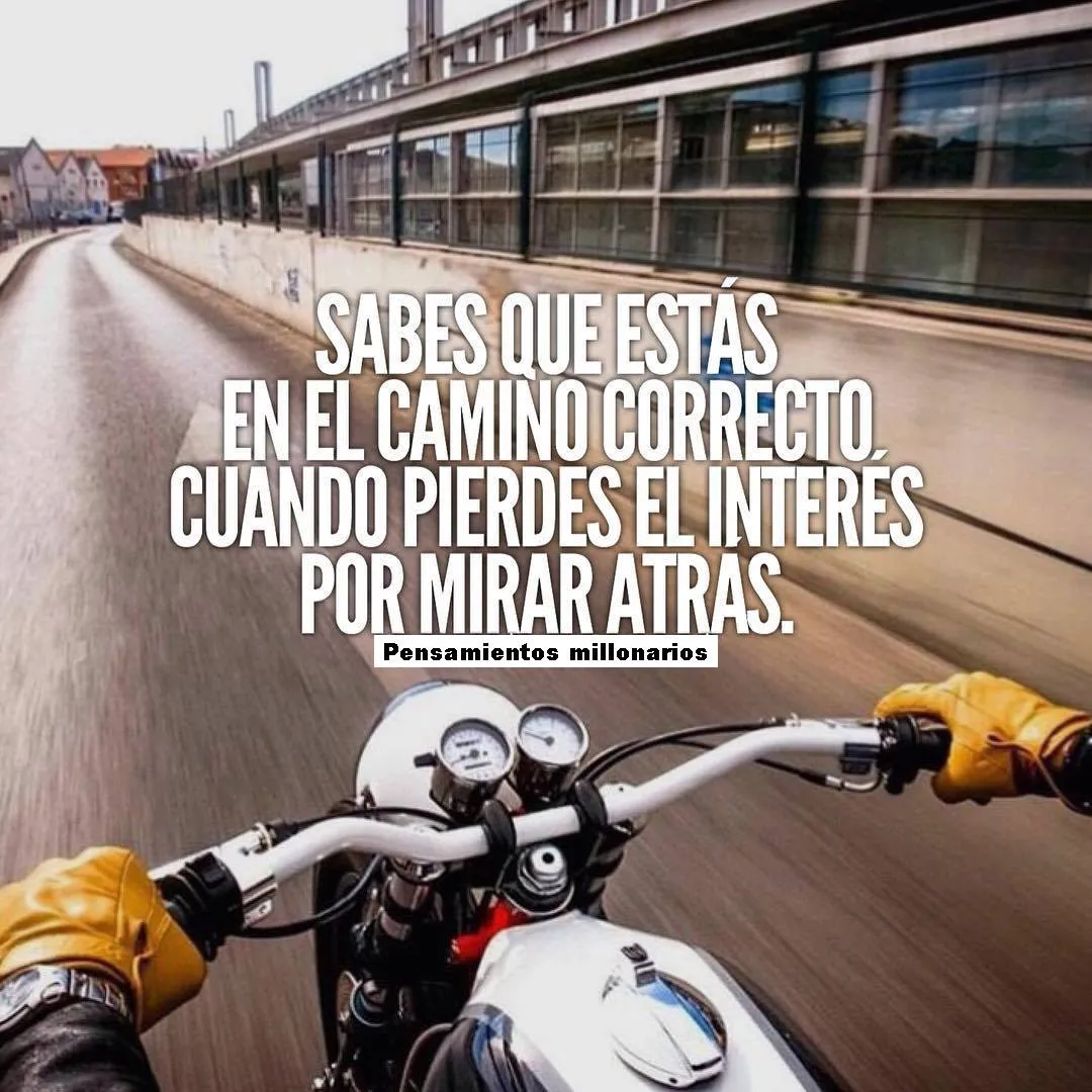 Sabes que estás en el camino correcto. . .