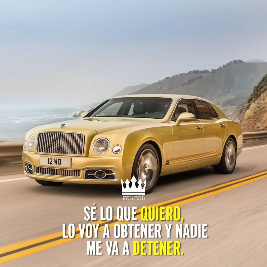 Sé lo que quiero, lo voy a obtener y nadie me va a detener.