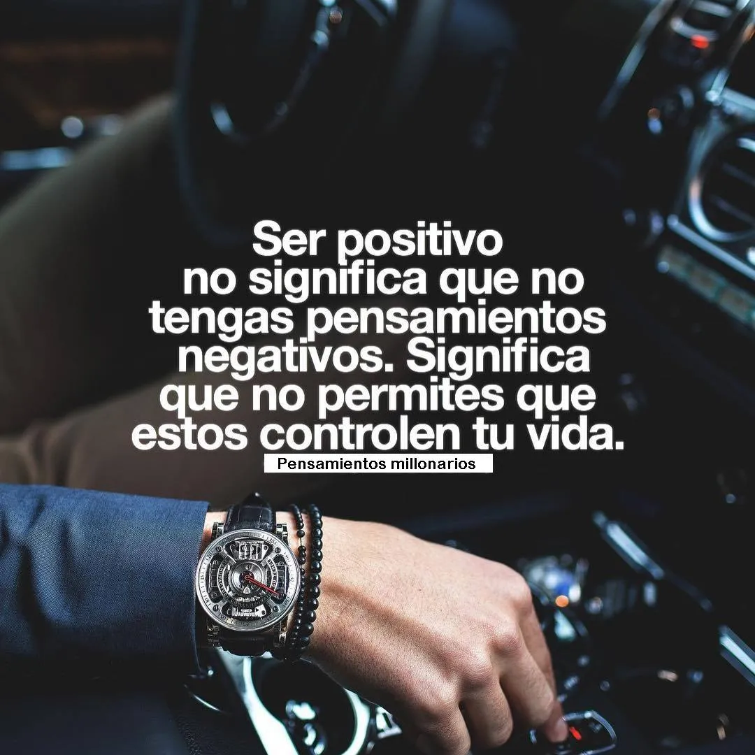 Ser positivo no significa que no tengas pensamientos negativos.