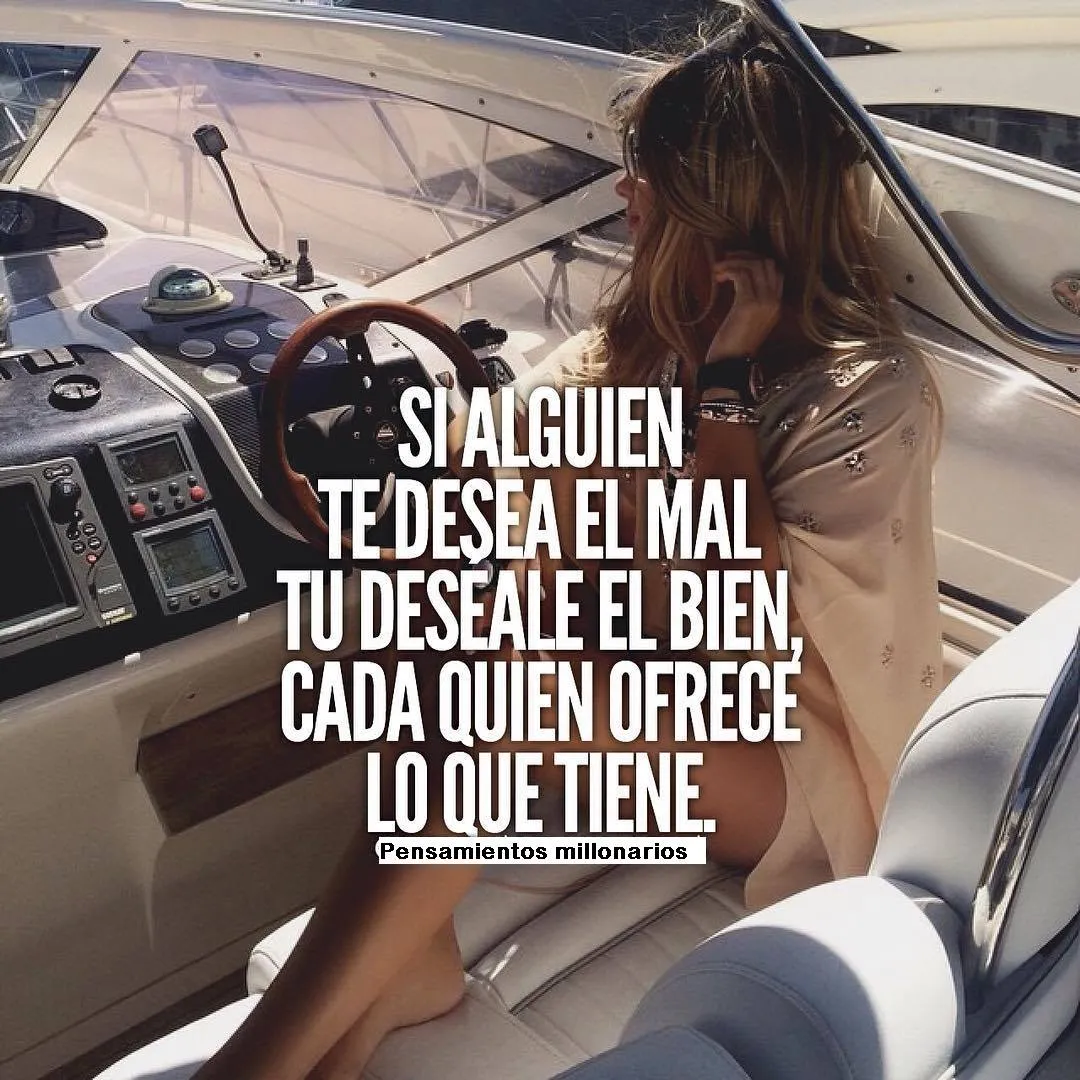 Si alguien te desea el mal, tú deséale el bien.