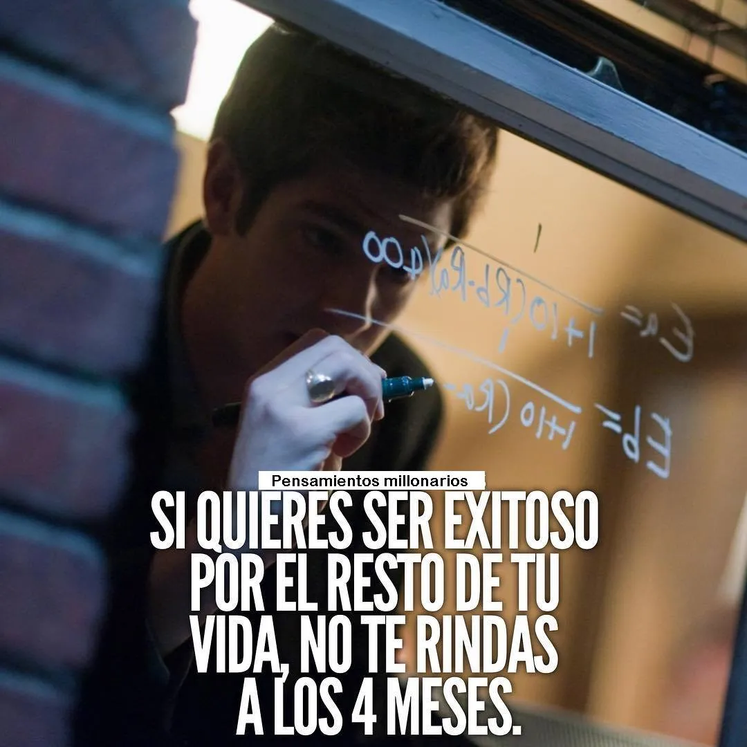 Si quieres ser exitoso por el resto de tu vida, no te rindas a los meses.