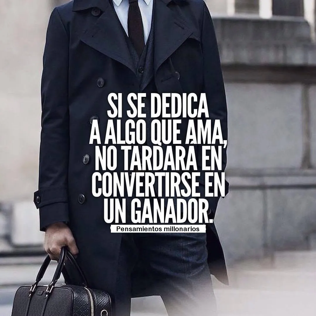 Si se dedica a algo que ama, no tardará en convertirse en un ganador.