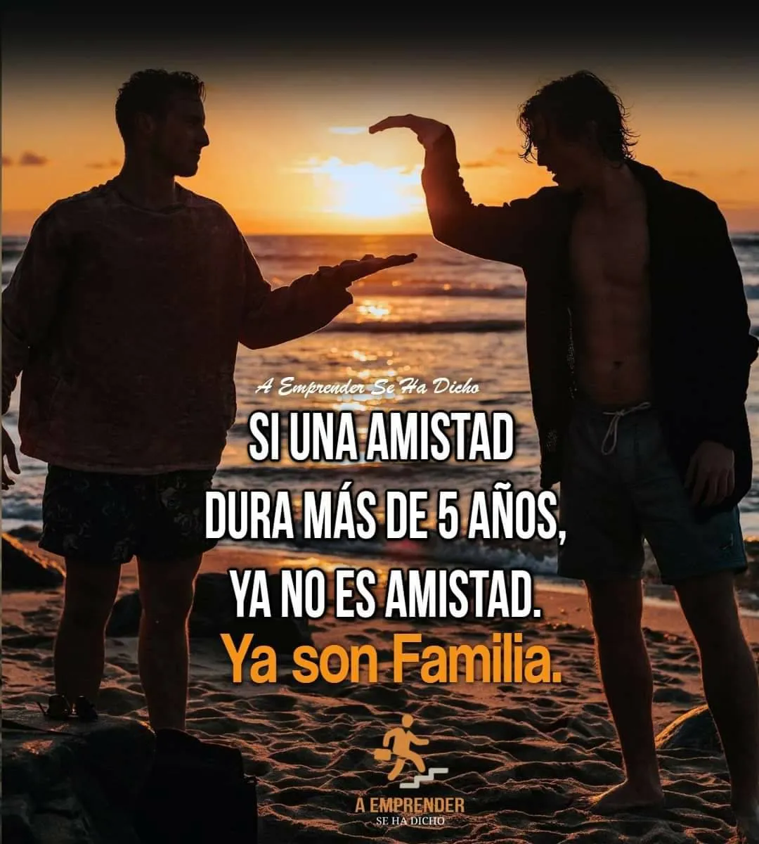 Si una amistad dura más de años, ya no es amistad.