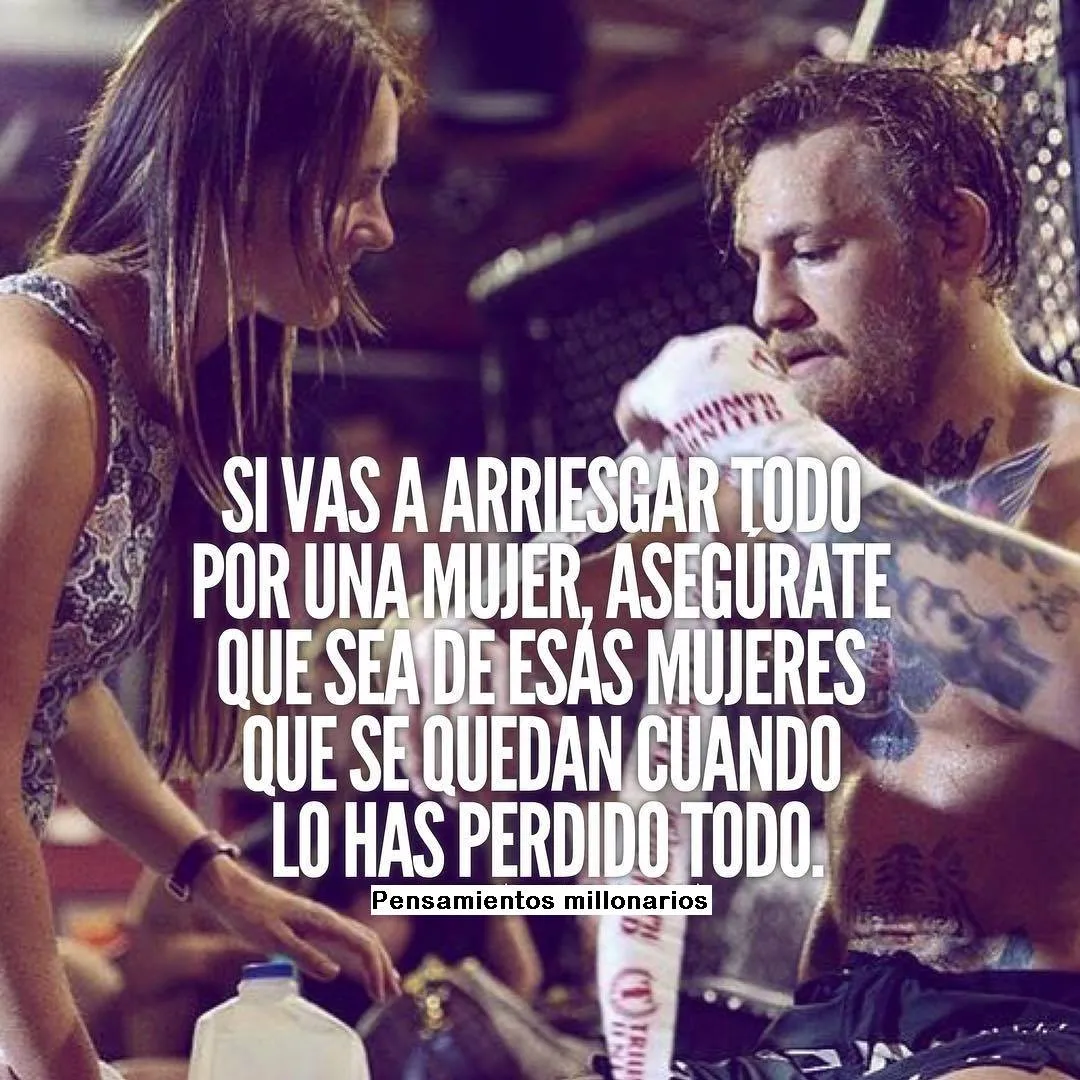 Si vas a arriesgar todo por una mujer. . .