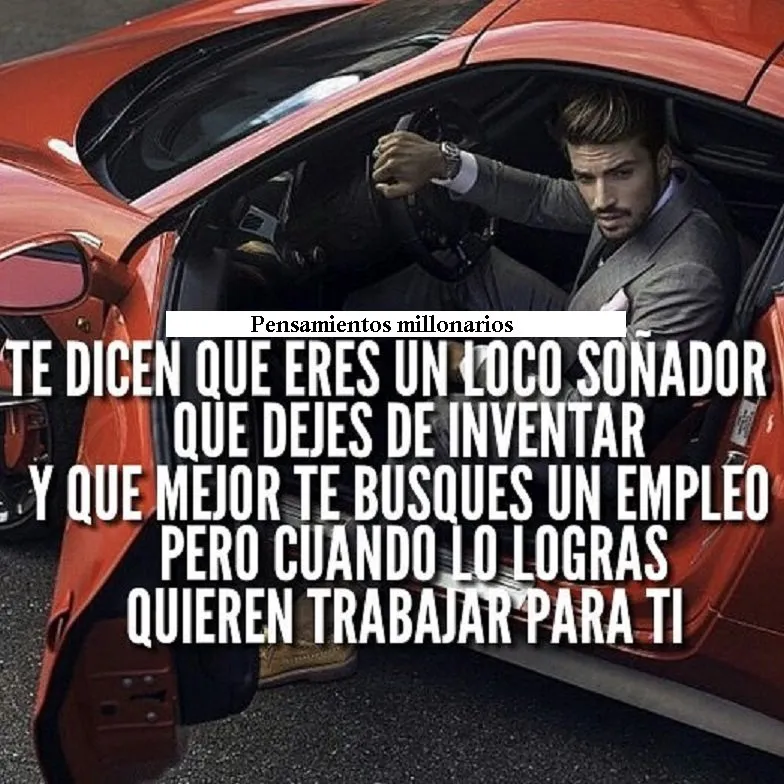 Te dicen que eres un loco soñador.