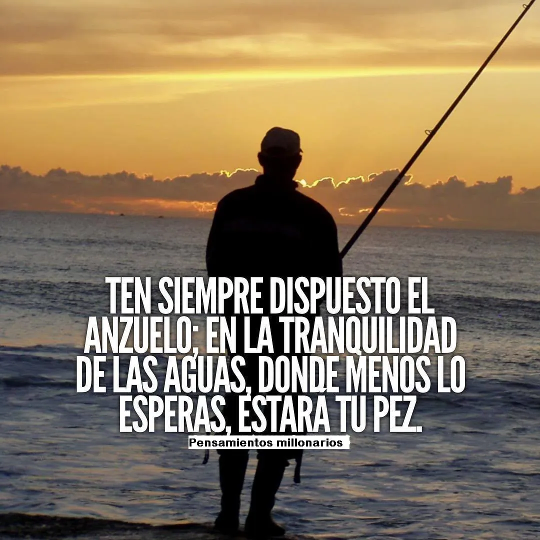 La primera oración es ten siempre dispuesto el anzuelo.