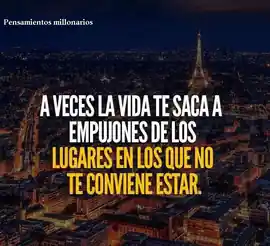 a_veces_la_vida_te_saca_a_empujones_de_los_lugares_en_los_que_no_te_conviene_estar