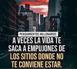 a_veces_la_vida_te_saca_a_empujones_de_los_sitios_donde_no_te_conviene_estar