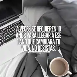 a_veces_se_requieren_10_anos_para_llegar_a_ese_1_ano_que_cambiara_tu_vida_no_desistas