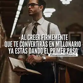 al_creer_firmemente_que_te_convertiras_en_millonario_ya_estas_dando_el_primer_paso