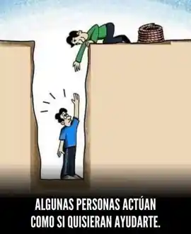 algunas_personas_actuan_como_si_quisieran_ayudarte