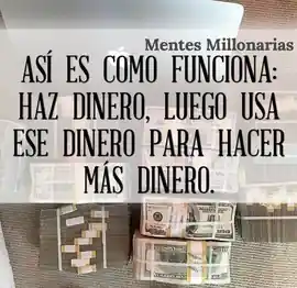 asi_es_como_funciona_haz_dinero_luego_usa_ese_dinero_para_hacer_mas_dinero