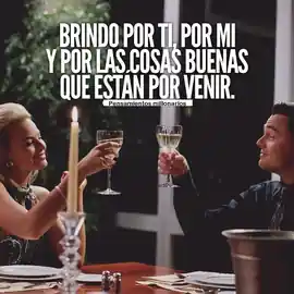 brindo_por_ti_por_mi_y_por_las_cosas_buenas_que_estan_por_venir