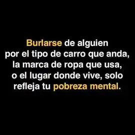 burlarse_de_alguien_por_el_tipo_de_carro_que_anda_la_marca_de_ropa_que_usa_o_el_lugar_donde_vive_solo_refleja_tu_pobreza_mental