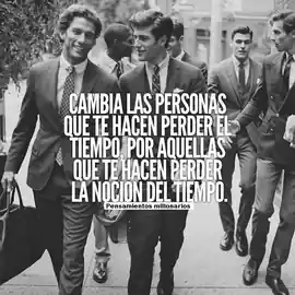 cambia_las_personas_que_te_hacen_perder_el_tiempo_por_aquellas_que_te_hacen_perder_la_nocion_del_tiempo