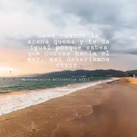 como_cuando_la_arena_quema_y_te_da_igual_porque_sabes_que_corres_hacia_el_mar_asi_deberiamos_vivir