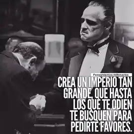 crea_un_imperio_tan_grande_que_hasta_los_que_te_odien_te_busquen_para_pedirte_favores