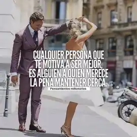 cualquier_persona_que_te_motiva_a_ser_mejor_es_alguien_a_quien_merece_la_pena_mantener_cerca