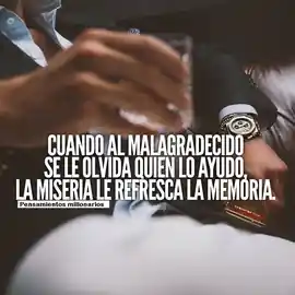 cuando_al_malagradecido_se_le_olvida_quien_lo_ayudo_la_miseria_le_refresca_la_memoria