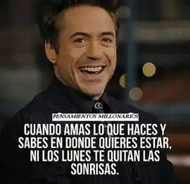 cuando_amas_lo_que_haces_y_sabes_en_donde_quieres_estar_ni_los_lunes_te_quitan_las_sonrisas