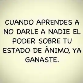 cuando_aprendes_a_no_darle_a_nadie_el_poder_sobre_tu_estado_de_animo_ya_ganaste