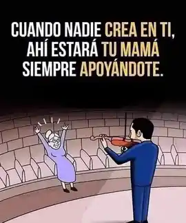 cuando_nadie_crea_en_ti_ahi_estara_tu_mama_siempre_apoyandote