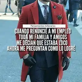 cuando_renuncie_a_mi_empleo_toda_mi_familia_y_amigos_me_decian_que_estaba_loco_ahora_me_preguntan_como_lo_logre