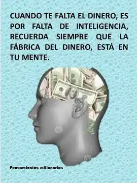 cuando_te_falta_el_dinero_es_por_falta_de_inteligencia_recuerda_siempre_que_la_fabrica_del_dinero_esta_en_tu_mente