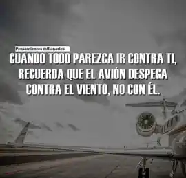 cuando_todo_parezca_ir_contra_ti_recuerda_que_el_avion_despega_contra_el_viento_no_con_el