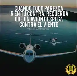 cuando_todo_parezca_ir_en_tu_contra_recuerda_que_un_avion_despega_contra_el_viento