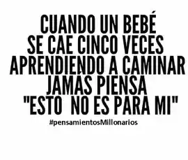 cuando_un_bebe_se_cae_cinco_veces_aprendiendo_a_caminar_jamas_piensa_esto_no_es_para_mi