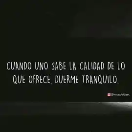 cuando_uno_sabe_la_calidad_de_lo_que_ofrece_duerme_tranquilo