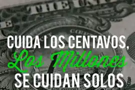 cuida_los_centavos_los_millones_se_cuidan_solos