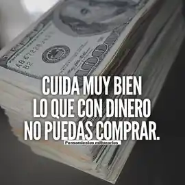 cuida_muy_bien_lo_que_con_dinero_no_puedas_comprar