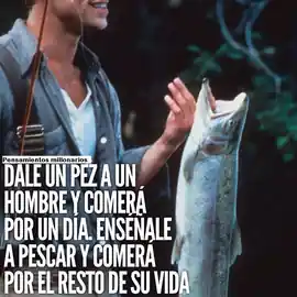 dale_un_pez_a_un_hombre_y_comera_por_un_dia_ensenale_a_pescar_y_comera_por_el_resto_de_su_vida