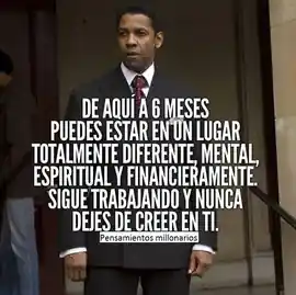 de_aqui_a_6_meses_puedes_estar_en_un_lugar_totalmente_diferente_mental_espiritual_y_financieramente_sigue_trabajando_y_nunca_dejes_de_creer_en_ti