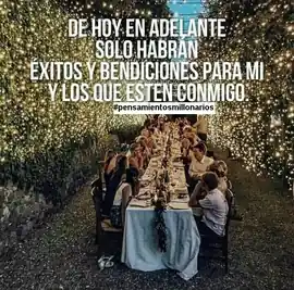 de_hoy_en_adelante_solo_habran_exitos_y_bendiciones_para_mi_y_los_que_esten_conmigo