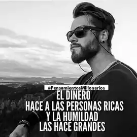 el_dinero_hace_a_las_personas_ricas_y_la_humildad_las_hace_grandes