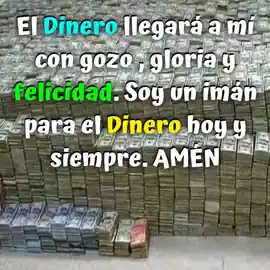 el_dinero_llegara_a_mi_con_gozo_gloria_y_felicidad_soy_un_iman_para_el_dinero_hoy_y_siempre_amen