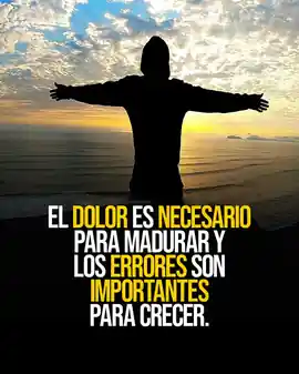 el_dolor_es_necesario_para_madurar_y_los_errores_son_importantes_para_crecer