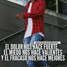 el_dolor_nos_hace_fuerte_el_miedo_nos_hace_valientes_y_el_fracaso_nos_hace_mejores