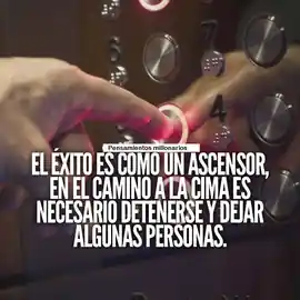 el_exito_es_como_un_ascensor_en_el_camino_a_la_cima_es_necesario_detenerse_y_dejar_algunas_personas