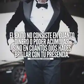 el_exito_no_consiste_en_cuanto_dinero_o_poder_acumulas_sino_en_cuantos_ojos_haces_brillar_con_tu_presencia