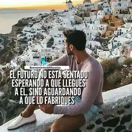el_futuro_no_esta_sentado_esperando_que_llegues_a_el_sino_aguardando_a_que_lo_fabriques